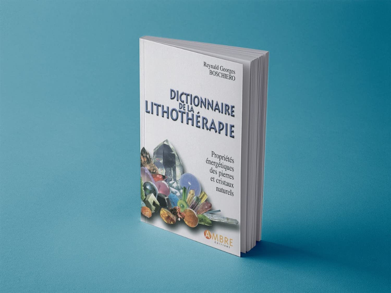 Livre lithothérapie : le dictionnaire de référence des pierres